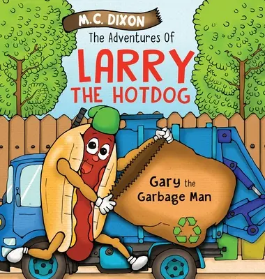 Larry, a hot dog kalandjai: Gary, a szemetesember - The Adventures of Larry the Hot Dog: Gary the Garbage Man