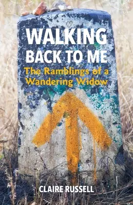 Visszasétálni hozzám: Egy vándorló özvegyasszony barangolásai - Walking Back to Me: The Ramblings of a Wandering Widow