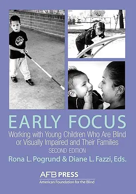 Korai fókusz: Munka vak és látássérült kisgyermekekkel és családjaikkal - Early Focus: Working with Young Blind and Visually Impaired Children and Their Families