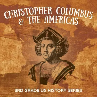 Christopher Columbus & the Americas: 3. osztályos amerikai történelem sorozat - Christopher Columbus & the Americas: 3rd Grade US History Series