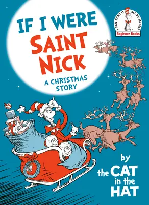 Ha én lennék Szent Miklós - A kalapos macskától: Egy karácsonyi történet - If I Were Saint Nick---By the Cat in the Hat: A Christmas Story