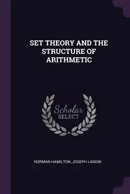 A halmazelmélet és a számtan szerkezete - Set Theory and the Structure of Arithmetic