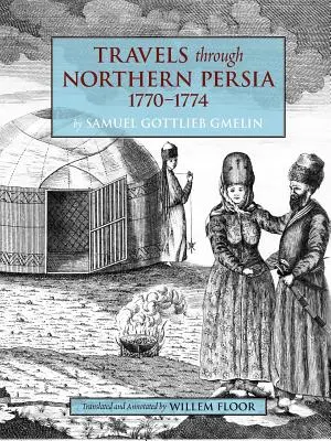 Utazások Észak-Perzsiában: 1770-1774 - Travels Through Northern Persia: 1770-1774