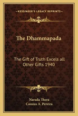 A Dhammapada: Az igazság ajándéka minden más ajándékot felülmúl 1940 - The Dhammapada: The Gift of Truth Excels All Other Gifts 1940