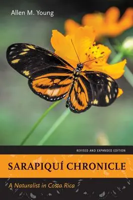 Sarapiqu krónika: Egy természettudós Costa Ricában, átdolgozott és bővített kiadás - Sarapiqu Chronicle: A Naturalist in Costa Rica, Revised and Expanded Edition