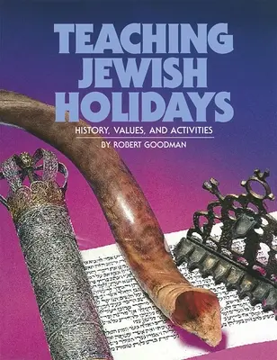 Zsidó ünnepek tanítása: (Felülvizsgált kiadás) - Teaching Jewish Holidays: History, Values, and Activities (Revised Edition)