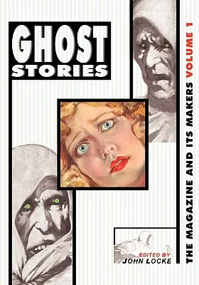 Ghost Stories: The Magazine and Its Makers: A magazin és készítői: Vol 1 - Ghost Stories: The Magazine and Its Makers: Vol 1 the Magazine and Its Makers: Vol 1