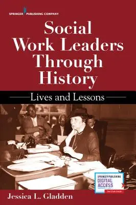 A szociális munka vezetői a történelem során: Életek és tanulságok - Social Work Leaders Through History: Lives and Lessons