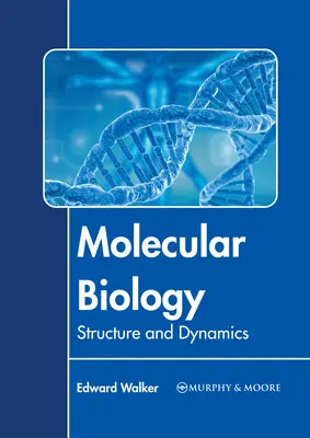 Molekuláris biológia: Szerkezet és dinamika - Molecular Biology: Structure and Dynamics