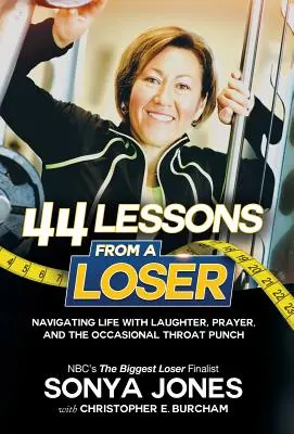 44 lecke egy vesztestől: Navigálás az életben nevetéssel, imával és alkalmi torokütésekkel - 44 Lessons from a Loser: Navigating Life Through Laughter, Prayer and the Occasional Throat Punch