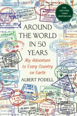 A világ körül 50 év alatt: Kalandozásom a Föld minden országában - Around the World in 50 Years: My Adventure to Every Country on Earth