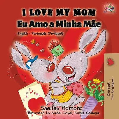 I Love My Mom (angol portugál - portugál): Angol-portugál kétnyelvű könyv - I Love My Mom (English Portuguese - Portugal): English Portuguese Bilingual Book