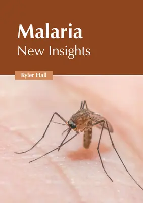 Malária: Új felismerések - Malaria: New Insights