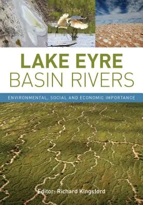 Lake Eyre Basin Rivers: Környezeti, társadalmi és gazdasági jelentősége - Lake Eyre Basin Rivers: Environmental, Social and Economic Importance