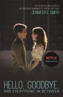 Hello, Goodbye, and Everything in Between - a tökéletes romantikus olvasmány a nyárra, most pedig egy nagy Netflix-film is készült belőle - Hello, Goodbye, and Everything in Between - the perfect romantic read for summer, now a major Netflix film