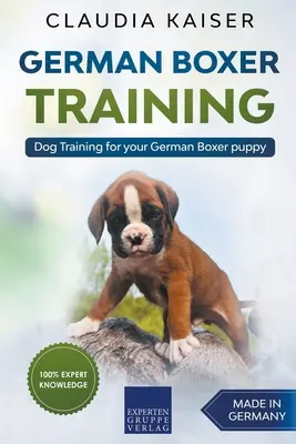 Német boxer kiképzés: Dog Training for Your German Boxer Puppy - Kutyakiképzés német boxer kölyökkutyának - German Boxer Training: Dog Training for Your German Boxer Puppy