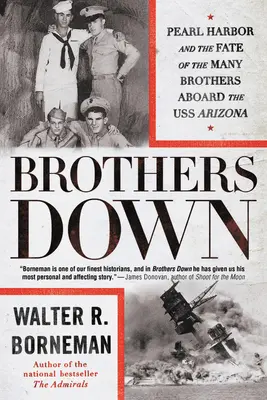 Brothers Down: Pearl Harbor és a USS Arizona fedélzetén tartózkodó sok testvér sorsa - Brothers Down: Pearl Harbor and the Fate of the Many Brothers Aboard the USS Arizona