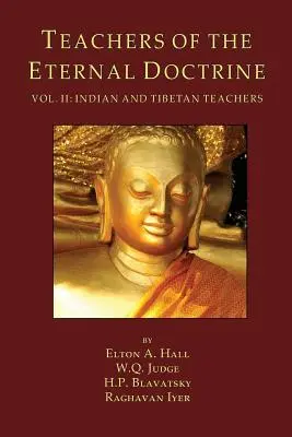 Az Örök Tan tanítói II. kötet: Indiai és tibeti tanítók - Teachers of the Eternal Doctrine Vol. II: Indian and Tibetan Teachers