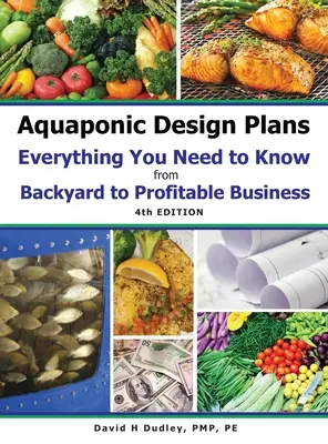 Aquaponic tervezési tervek Minden, amit tudnia kell: a HÁTTÉRBŐL a NYERESZTŐ VÁLLALKOZÁSIG - Aquaponic Design Plans Everything You Needs to Know: from BACKYARD to PROFITABLE BUSINESS