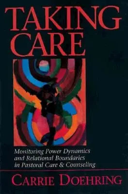 Taking Care: A hatalmi dinamika és a kapcsolati határok ellenőrzése a lelkigondozásban és a tanácsadásban - Taking Care: Monitoring Power Dynamics and Relational Boundaries in Pastoral Care and Counseling