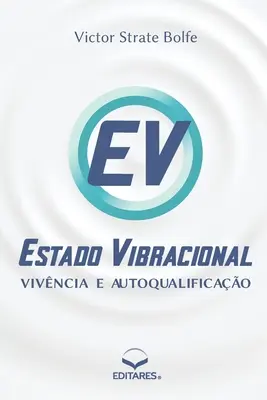 Estado Vibracional - Vivncia e Autoqualificao (Vibrációs állapot és önképzés) - Estado Vibracional - Vivncia e Autoqualificao