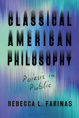 Klasszikus amerikai filozófia: Poiesis in Public - Classical American Philosophy: Poiesis in Public