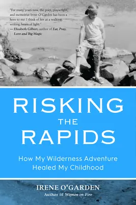 Kockáztatva a zuhatagokat: Hogyan gyógyította meg gyermekkoromat a vadonban töltött kalandom - Risking the Rapids: How My Wilderness Adventure Healed My Childhood