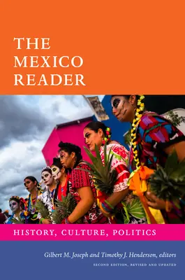 A mexikói olvasó: Mexikó: Történelem, kultúra, politika - The Mexico Reader: History, Culture, Politics