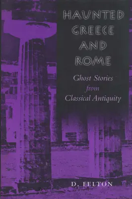 Kísérteties Görögország és Róma: Kísértettörténetek a klasszikus ókorból - Haunted Greece and Rome: Ghost Stories from Classical Antiquity