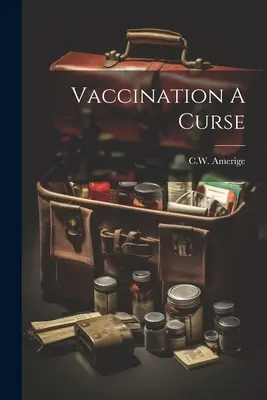 A védőoltás egy átok - Vaccination A Curse