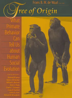 A származás fája: Mit mondhat el a főemlősök viselkedése az ember társadalmi evolúciójáról - Tree of Origin: What Primate Behavior Can Tell Us about Human Social Evolution