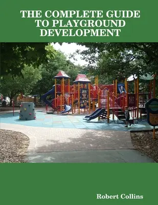 A játszótérfejlesztés teljes útmutatója - The Complete Guide to Playground Development