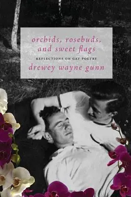 Orchideák, rózsabimbók és édes zászlók: Gondolatok a meleg költészetről - Orchids, Rosebuds, and Sweet Flags: Reflections on Gay Poetry