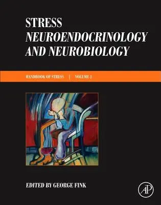 Stressz: Neuroendokrinológia és neurobiológia: A stressz kézikönyve sorozat 2. kötete - Stress: Neuroendocrinology and Neurobiology: Handbook of Stress Series, Volume 2