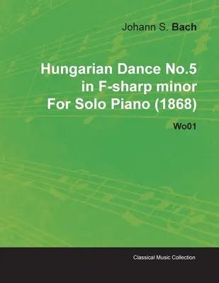 Magyar tánc No.5 fisz-moll Johannes Brahms szólózongorára (1868) Wo01 - Hungarian Dance No.5 in F-Sharp Minor by Johannes Brahms for Solo Piano (1868) Wo01