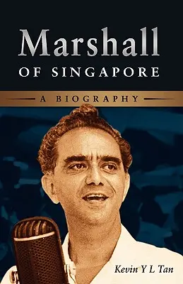 Szingapúri marsall: A Biography - Marshall of Singapore: A Biography