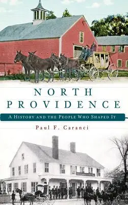 North Providence: A történelem és az emberek, akik alakították - North Providence: A History and the People Who Shaped It