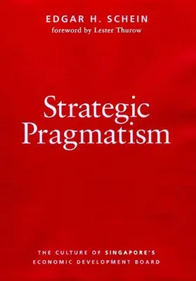 Stratégiai pragmatizmus: A Szingapúri Gazdaságfejlesztési Tanács kultúrája - Strategic Pragmatism: The Culture of Singapore's Economics Development Board