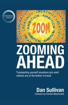 Nagyítás előre: Elszállíthatod magad bárhová, ahová csak akarod, az utazás fáradalmai nélkül. - Zooming Ahead: Transporting yourself anywhere you want without any of the bother of travel.