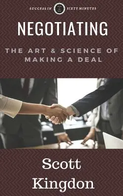 Tárgyalás: Az alku művészete és tudománya - Negotiating: The Art and Science of Making a Deal