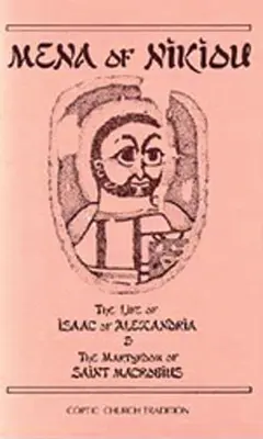 Alexandriai Izsák élete és Szent Makrobiosz mártíromsága: 107. kötet - The Life of Isaac of Alexandria & the Martyrdom of Saint Macrobius: Volume 107