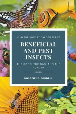 Hasznos és kártevő rovarok: A jók, a rosszak és az éhesek - Beneficial and Pest Insects: The Good, the Bad, and the Hungry