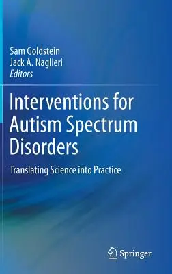 Az autizmus spektrumzavarok beavatkozásai: A tudomány átültetése a gyakorlatba - Interventions for Autism Spectrum Disorders: Translating Science Into Practice