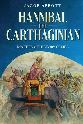 Hannibál, a karthágói: A történelem alakítói sorozat - Hannibal the Carthaginian: Makers of History Series