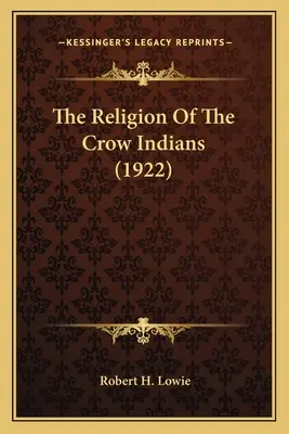 A varjú indiánok vallása (1922) - The Religion Of The Crow Indians (1922)