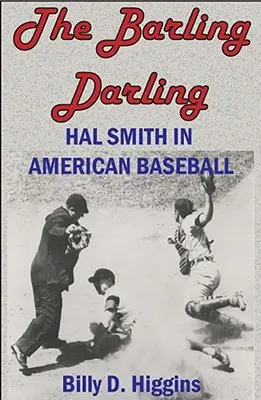 A Barling Darling: Hal Smith az amerikai baseballban - The Barling Darling: Hal Smith in American Baseball