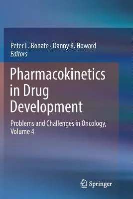 Farmakokinetika a gyógyszerfejlesztésben: kötet: Problémák és kihívások az onkológiában - Pharmacokinetics in Drug Development: Problems and Challenges in Oncology, Volume 4