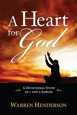 Szívvel Istenért - 1. és 2. Sámuel áhítatos tanulmánya - A Heart for God - A Devotional Study of 1 and 2 Samuel