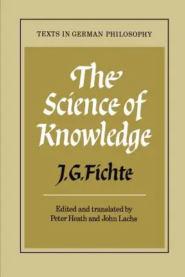 A tudás tudománya: Az első és második bevezetéssel - The Science of Knowledge: With the First and Second Introductions