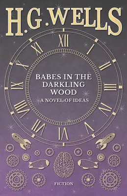 Babes in the Darkling Wood - Az ötletek regénye - Babes in the Darkling Wood - A Novel of Ideas